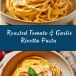 Roasted Tomato and Garlic Ricotta Pasta Recipe