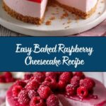 Easy Baked Raspberry Cheesecake Recipe