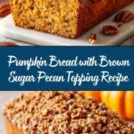 Pumpkin Bread with Brown Sugar Pecan Topping Recipe