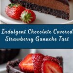 Chocolate Covered Strawberry Ganache Tart Recipe