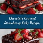 Chocolate Covered Strawberry Cake Recipe