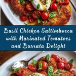 Basil Chicken Saltimbocca with Marinated Tomatoes and Burrata Recipe