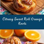 Sweet Roll Orange Knots Recipe