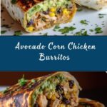 Avocado Corn Chicken Burritos Recipe