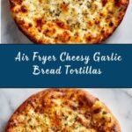 Air Fryer Cheesy Garlic Bread Tortilla Recipe