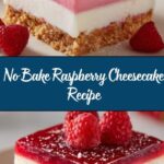 No Bake Raspberry Cheesecake Recipe