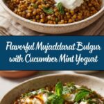 Mujaddarat Bulgur with Cucumber Mint Yogurt Recipe