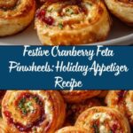 Festive Cranberry Feta Pinwheels Recipe