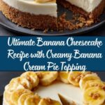 Banana Cheesecake with Banana Cream Pie Topping Recipe