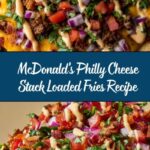McDonald’s Philly Cheese Stack Loaded Fries Recipe